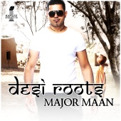 Major Maan - Desi Roots