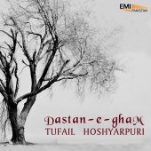 Tufail Hoshyarpuri - Dastan-E-Gham