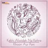 Amjad Bobby & Wajahat Atre - Kabhi Alwidah Na Kehna / Khoon Aur Pani