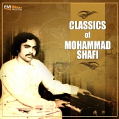 Mohammad Shafi - Classics of Mohammad Shafi