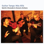 Martín Alvarado & Horacio Avilano - Guitar Tango: Más Allá