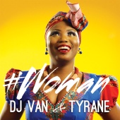 DJ Van & Tyrane - #Woman