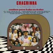 Chacrinha & Chacretes - Chacrinha & Chacretes Cantam para Todas As Festas