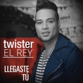 Twister El Rey - Llegaste Tú