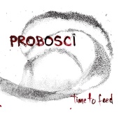Probosci - Time to Feed