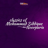 Mohammad Siddique Noorpuria - Classics of Mohammad Siddique Noorpuria