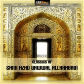 Sami Azad Qawwal - Classics of Sami Azad Qawwal Allahabadi