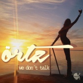Örtz - We Don't Talk