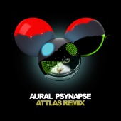 deadmau5 - Aural Psynapse [ATTLAS Remix]