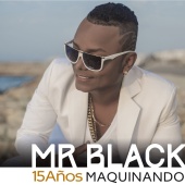 Mr Black El Presidente - 15 Años Maquinando