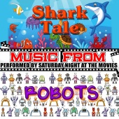 Saturday Night at the Movies - Music From: Shark Tale & Robots