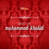 Mohammad Khalid - Best of Mohammad Khalid