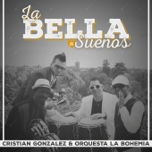 Cristian González & Orquesta La Bohemia - La Bella de Mis Sueños