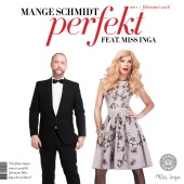 Mange Schmidt - Perfekt (feat. Miss Inga)