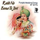Bittu - Rabb Ne Bana Te Jori (Punjabi Wedding Songs)
