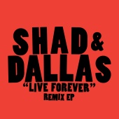 Shad & Dallas - Live Forever (Remix EP)