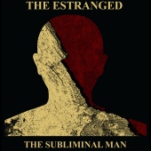 The Estranged - The Subliminal Man