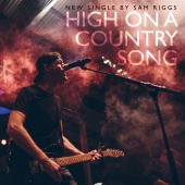 Sam Riggs - High on a Country Song