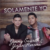Jimmy Saurith & Yorjan Herrera - Solamente Yo