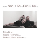Mike Nord & Georg Hofmann & Makoto Matsushima - Music of Noru Ka Soru Ka