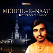 Khursheed Ahmed - Mehfil-E-Naat