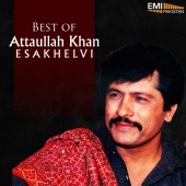Attaullah Khan Esakhelvi - Best of Attaullah Khan Esakhelvi