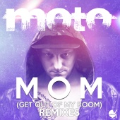 Moto - Mom (Get out of My Room) Remixes