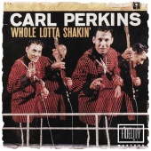 Carl Perkins - Whole Lotta Shakin'