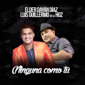 Elder Dayán Díaz & Luis Guillermo De La Oz - Ninguna Como Tú