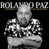 Rolando Paz - Tributo a los Grandes
