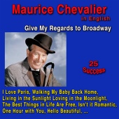 Maurice Chevalier - Give My Regards to Broadway