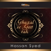 Hassan Syed - Ghazal Se Geet Tak