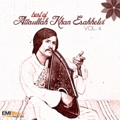 Attaullah Khan Esakhelvi - Attaullah Khan Esakhelvi, Vol. 4