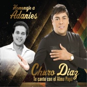 Churo Diaz - Homenaje a Adanies - Te Canto Con el Alma Papa