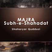 Shaharyar Quddusi - Majra Subh-E-Shahadat Ka
