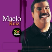 Maelo Ruiz - 30 Mejores: Maelo Ruiz