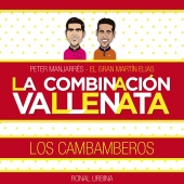 La Combinación Vallenata - Los Cambamberos (feat. Peter Manjarrés, El Gran Martín Elías, Ronal Urbina)