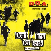 D.O.A. - Don't Turn Yer Back (On Desperate Times) : The John Peel Session