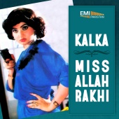 M.Ashraf & M.Arshad & Zulfiqar Ali - Kalka / Miss Allah Rakhi