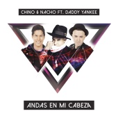 Chino & Nacho - Andas En Mi Cabeza (feat. Daddy Yankee)