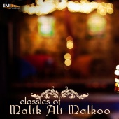Malik Ali Malkoo - Classics of Malik Ali Malkoo