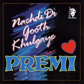 Premi - Nachdi Di Gooth Khulgaye