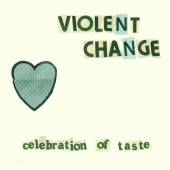 Violent Change - A Celebration of Taste