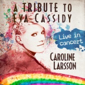 Caroline Larsson - A Tribute To Eva Cassidy [Live In Concert From Algutsrums Kyrka, Sweden / 2015]