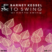 Barney Kessel - To Swing or Not to Swing