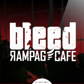 Rampage Cafe - Bleed