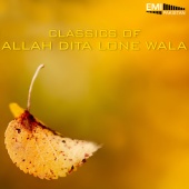 Allah Dita Lone Wala - Classics of Allah Dita Lone Wala