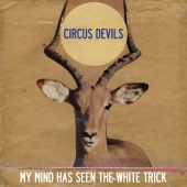 Circus Devils - My Mind Has Seen the White Trick