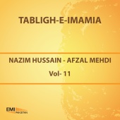 Nazim Hussain & Afzal Mehdi - Tabligh-E-Imamia, Vol. 11