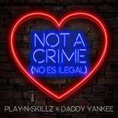 Play-N-Skillz - Not a Crime (No Es Ilegal)